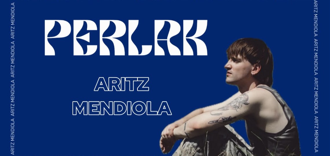 PERLAK: ARITZ MENDIOLA
