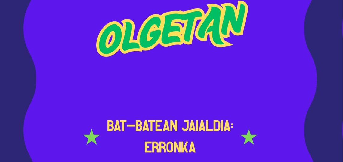 [OLGETAN] BAT-BATEAN JAIALDIA: ERRONKA