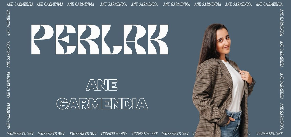 PERLAK: ANE GARMENDIA