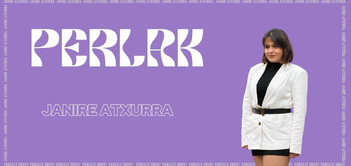 PERLAK: JANIRE ATXURRA