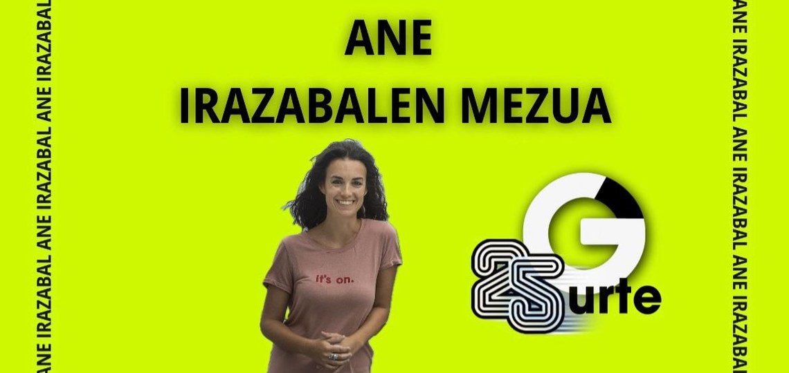 [GAZTEZULOREN 25. URTEURRENA] ANE IRAZABALEN MEZUA