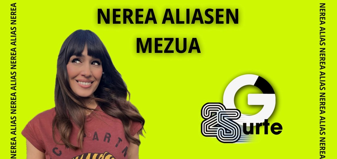 [GAZTEZULOREN 25.URTEURRENA] NEREA ALIASEN MEZUA
