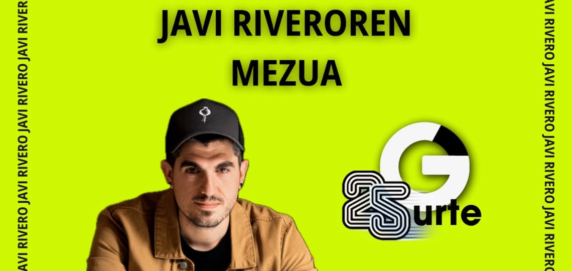 [GAZTEZULOREN 25.URTEURRENA] JAVI RIVEROREN MEZUA