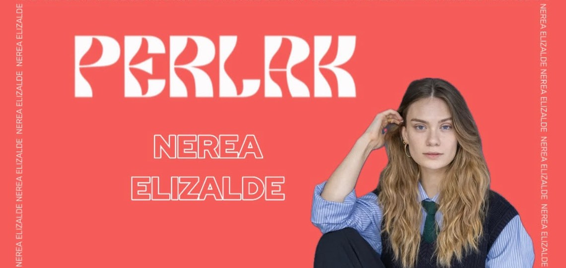 PERLAK: NEREA ELIZALDE