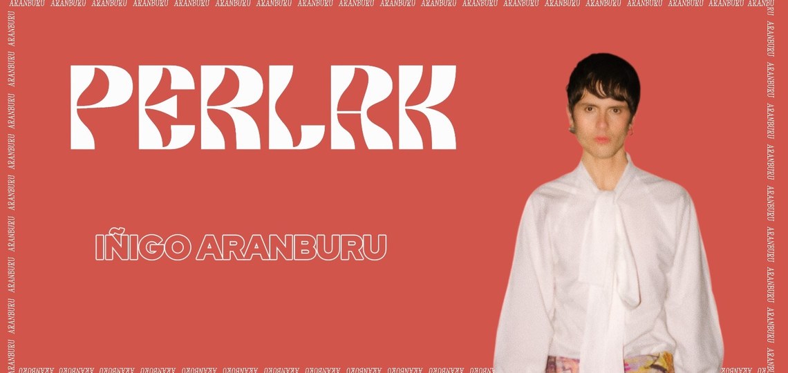 PERLAK: IÑIGO ARANBURU