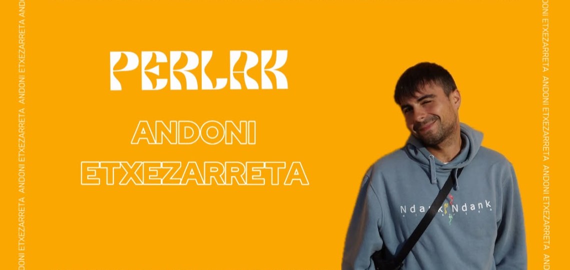 PERLAK: ANDONI ETXEZARRETA